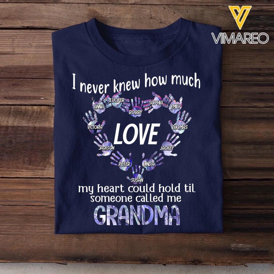 Personalized  I Never Knew How Much Love My Heart Could Hold Til Someone Called Me Grandma Kid Name Tshirt Printed QTVQ0609