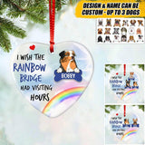 Personalized I Wish The Rainbow Bridge Had Visiting Hours Dog Christmas Acrylic/Plastic Ornament Printed QTVQ0410