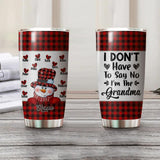 Personalized I Don't Have To Say No I'm The Grandma Kid Name Caro Tumbler Printed QTHY2510