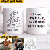 Personalized Image Couple You Are My Person You Will Always Be My Person Ceramic Mug Printed QTHQ1511