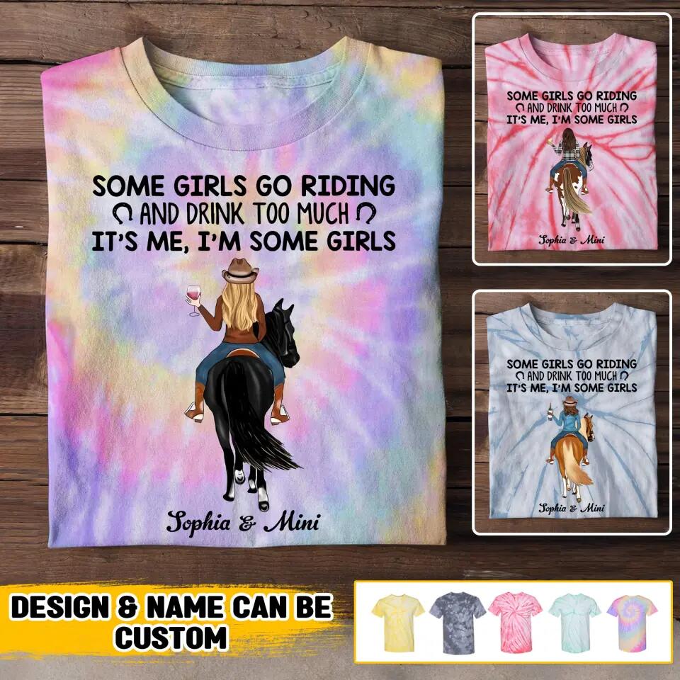 Personalized Some Girls Go Riding And Drink Too Much. It's Me Printed Tie Dye Tshirts 22NOV-HQ16