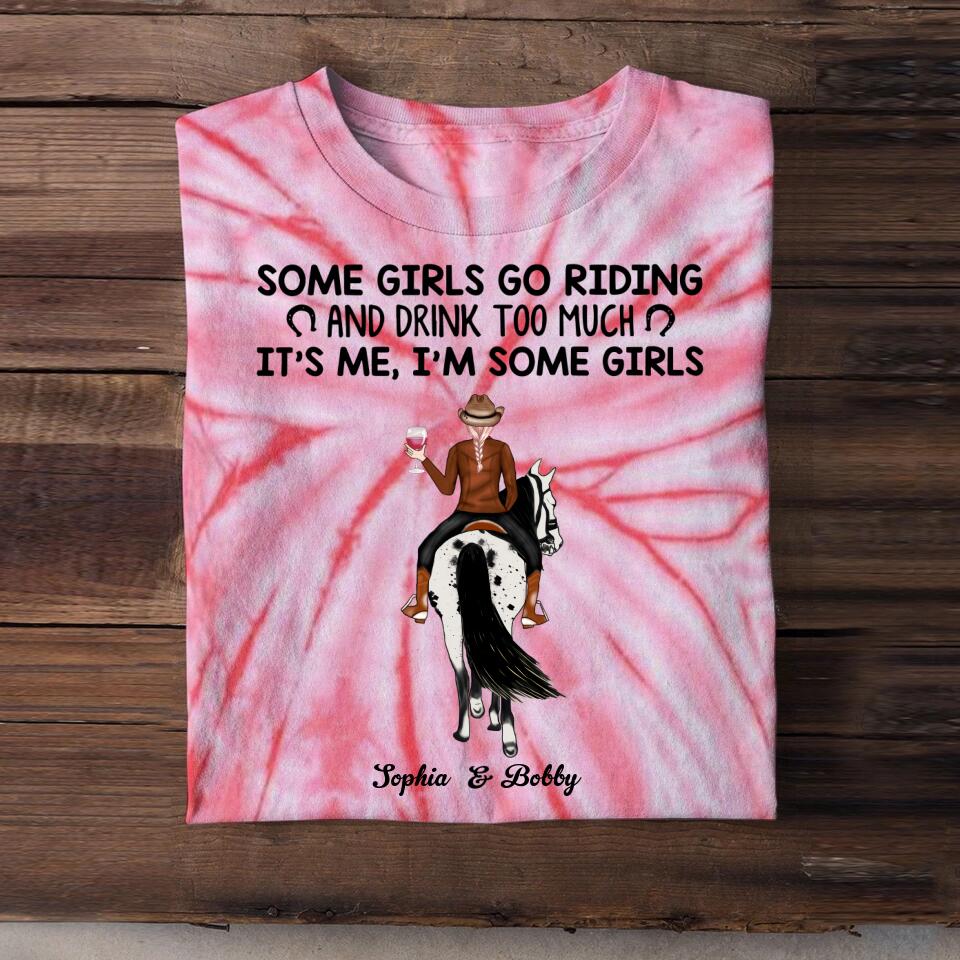 Personalized Some Girls Go Riding And Drink Too Much. It's Me Printed Tie Dye Tshirts 22NOV-HQ16