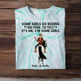 Personalized Some Girls Go Riding And Drink Too Much. It's Me Printed Tie Dye Tshirts 22NOV-HQ16