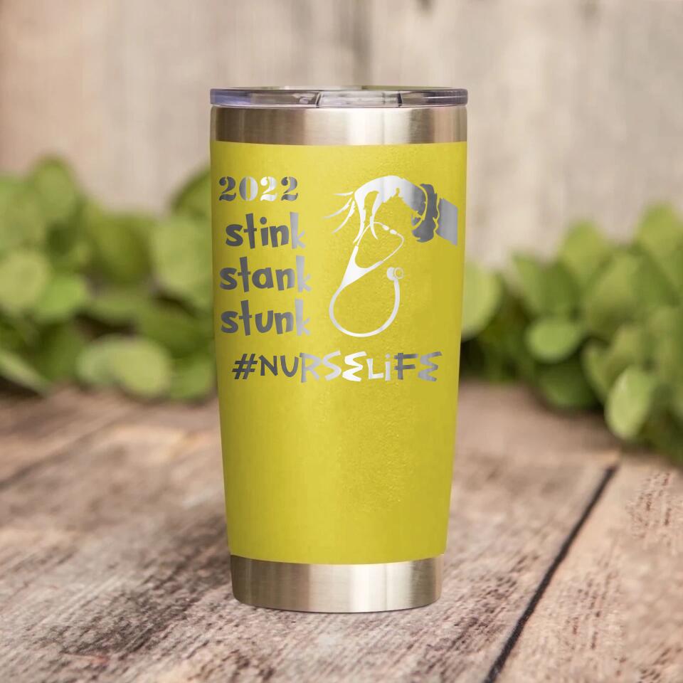 Personalized Nurse Tittle Stink Stank Stunk Laser Tumbler Printed QTDT1412