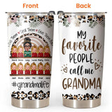 Personalized My Favorite People Call Me Grandma Tumbler Printed PNHQ2312