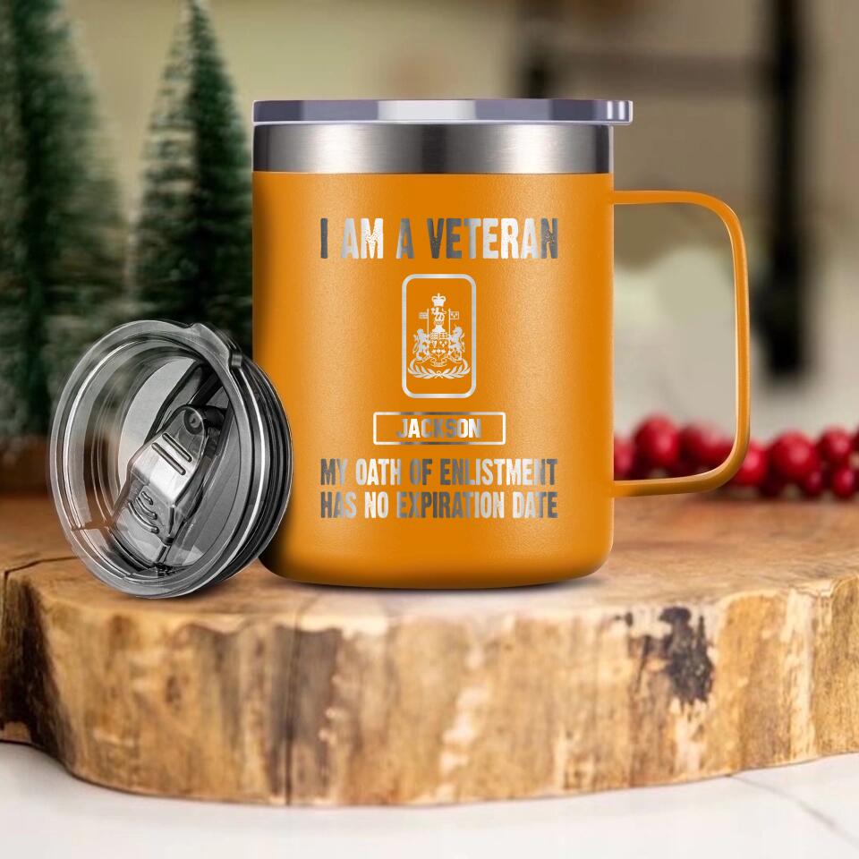 Personalized I Am A Canadian Veteran My Oath Of Enlistment Has No Expiration Date Laser Handle Cup Printed 22DEC-HY28