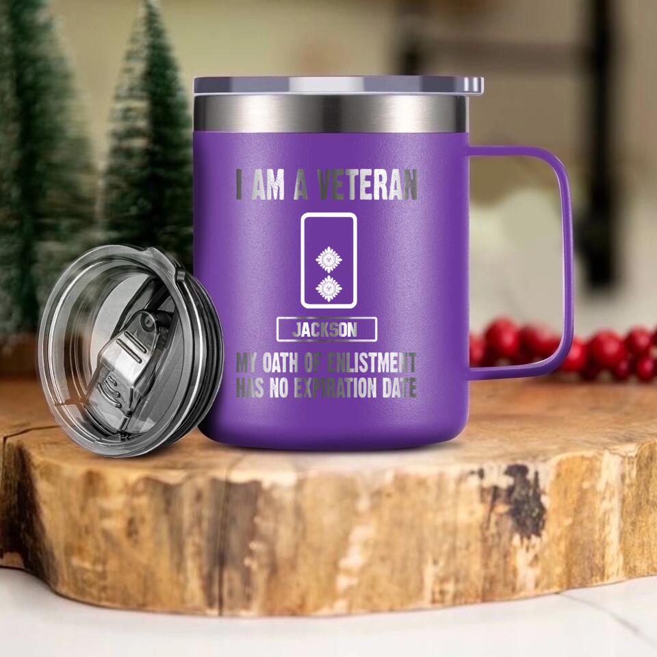 Personalized I Am An UK Veteran My Oath Of Enlistment Has No Expiration Date Laser Handle Cup Printed 22DEC-HY28