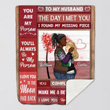 Personalized To My Husband The Day I Met You i Found My Missing Piece Couple Quilt Blanket Printed PNHQ0401