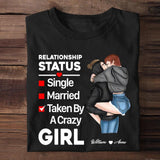 Personalized Relationship Status Taken By A Crazy Girl Couple Gifts Printed  Tshirt PNHQ1601