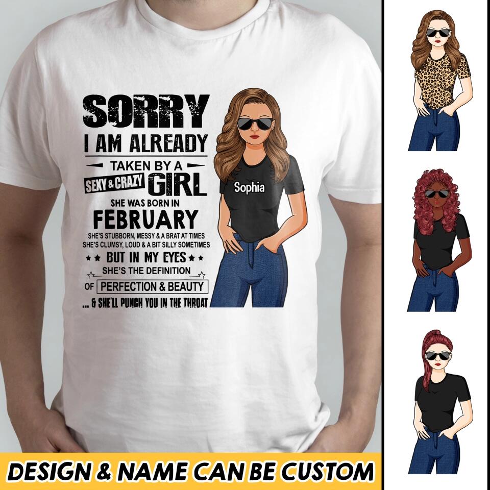 Sorry I Am Already Taken By A Sexy & Crazy February Girl Customized Tshirt Printed 23JAN-HQ18