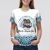Personalized I Want To Spend The Rest Of My Life Annoying You 3D Tshirt Printed HQPN1801