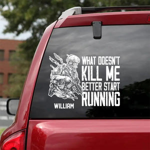 Personalized What Doesn't Kill Me Better Start Running UK Veteran/Soldier Decal Printed QTHQ0902