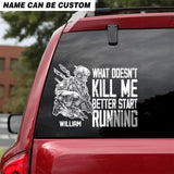 Personalized What Doesn't Kill Me Better Start Running UK Veteran/Soldier Decal Printed QTHQ0902
