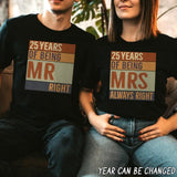 Personalized 25 Years of Being Mr Right or Mrs Always Right Couple Tshirt Printed QTDT1402