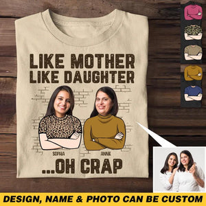 Personalized Upload Your Mother Photo Like Mother Like Daughter Oh Crap Tshirt Printed QTHQ1603