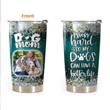Personalized Upload Your Dog Photo Dog Mom Life Is Better With Dog Tumbler Printed PNHQ2103
