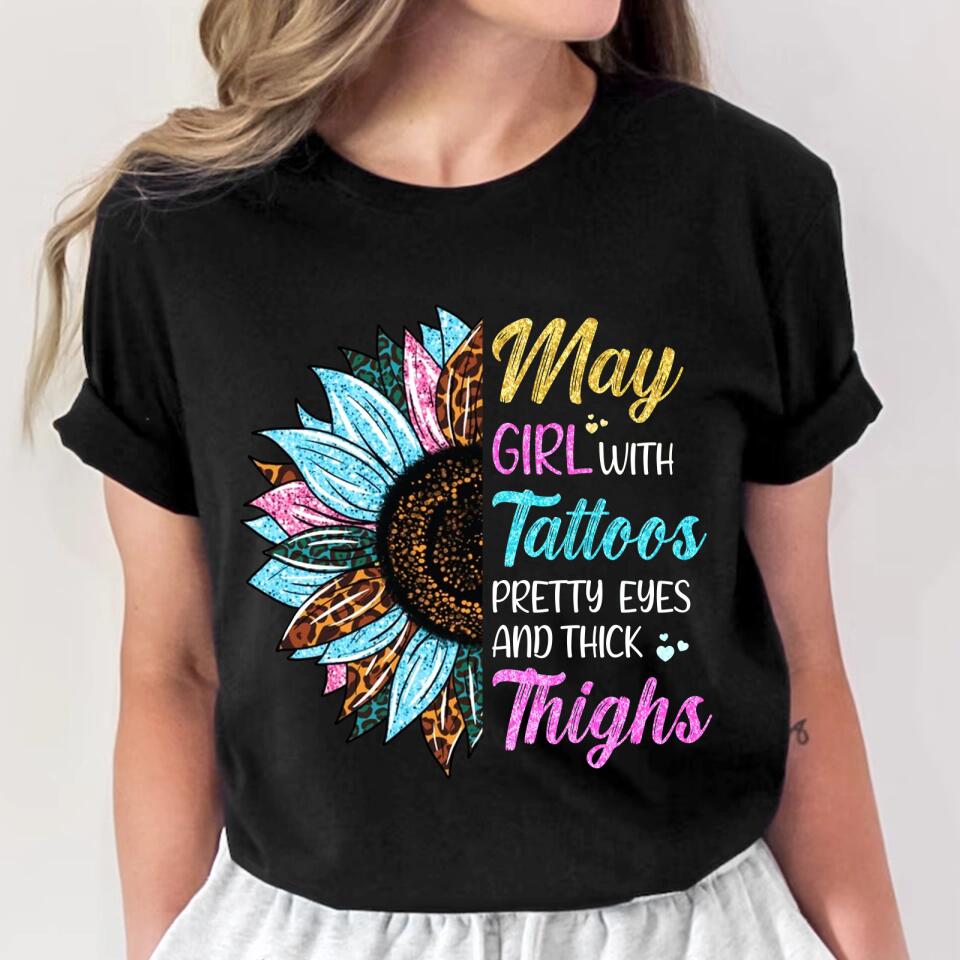 May Girl With Tattoos Pretty Eyes And Thick Things Sunflower Colorful Tshirts Printed QTHQ0404