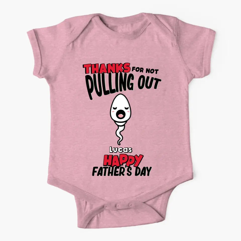 Thanks For Not Pulling Out Personalized Gift For Father's Day Baby Onesize Printed 23MAY-TB11