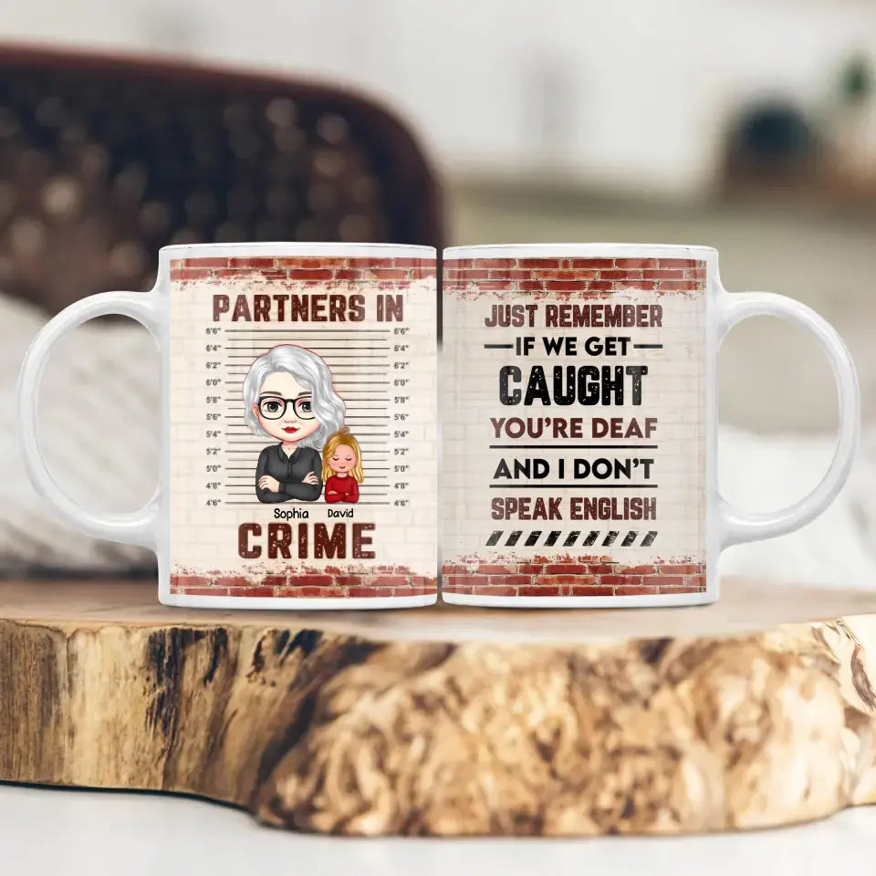 Personalized Partners In Crime Just Remember If We Get Caught You're Deaf And I Don't Speak English Grandma with Kid Name White Mug Printed QTHQ1505