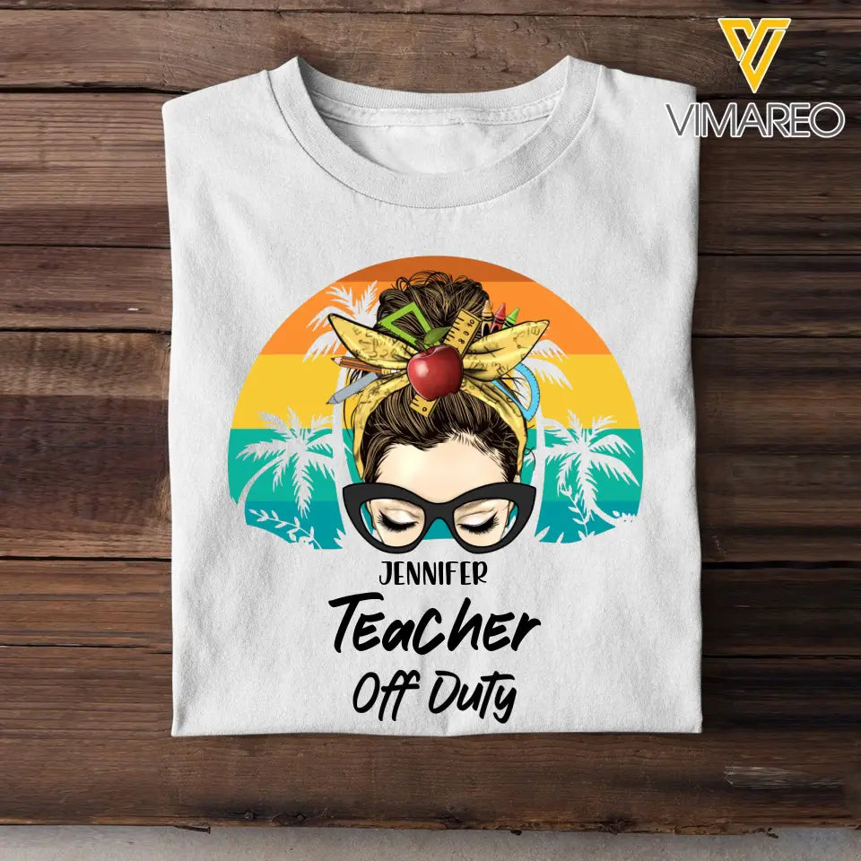 Personalized Teacher Off Duty & Name T-shirt Printed HTHPN1805