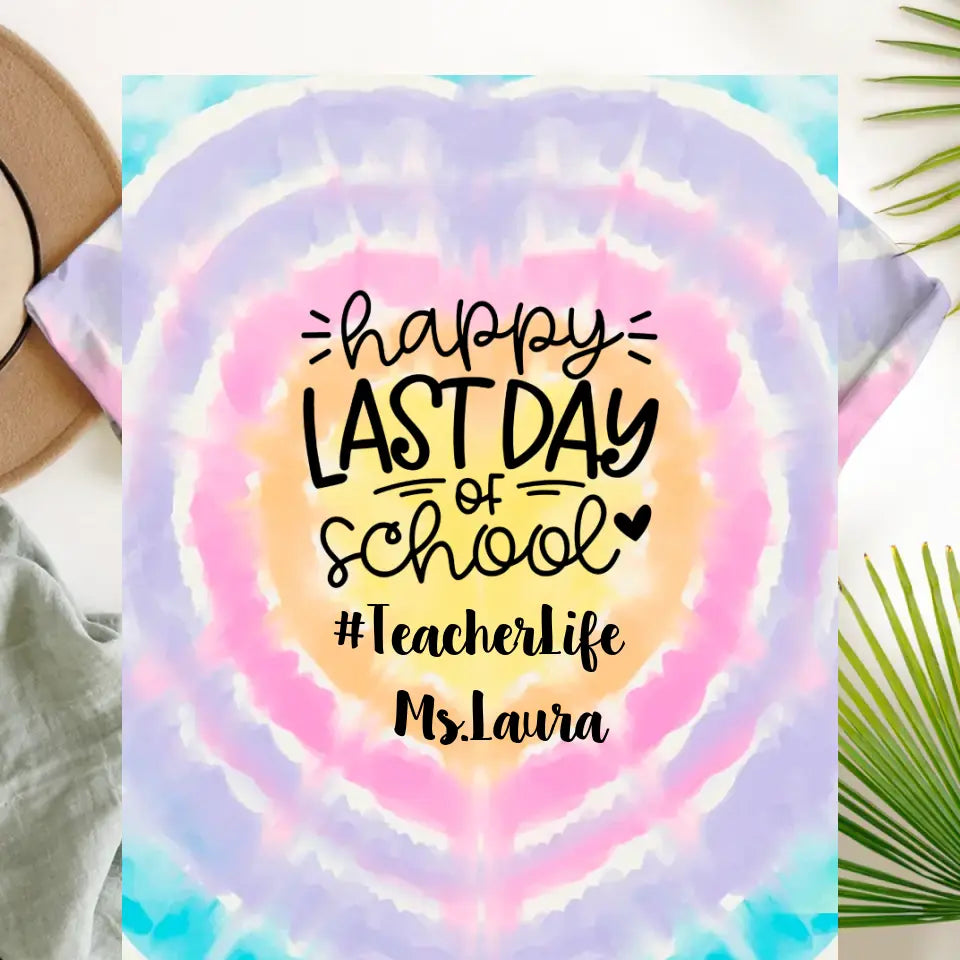 Personalized Teacher Happy Last Day Of School Tie Dye Color 3D TShirt Printed QTPN2205