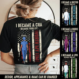 Personalized I Became A CNA Because Your Life Worth My Time Gift For Nurses T-shirt Printed HTHDT0206