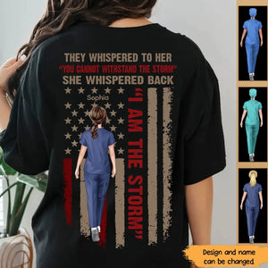 Personalized Nurse They Whispered To Her She Whispered Back I Am The Storm Flag Tshirt