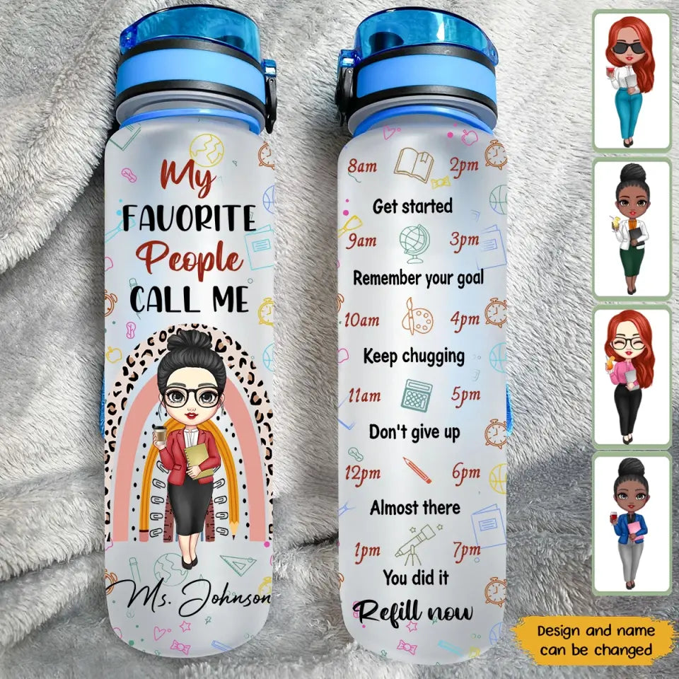 Personalized My Favorite People Call Me Teacher Get Started Remember Your Goal Keep Chugging Don't Give Up Almost There You Did It Refill Now Water Tracker Bottle Printed HTHPN0906