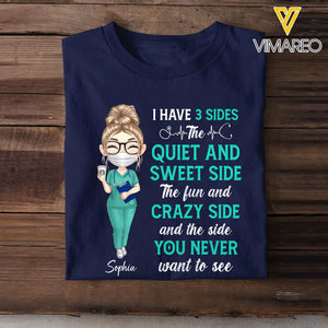 Personalized I Have Three Side The Quiet And Sweet Side The Fun And Crazy Side And The Side You Never Want To See Gift For Nurse Tshirt Printed QTHQ1006