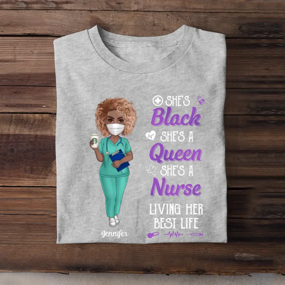 Personalized She's Black She's A Queen She's A Nurse Living Her Best Life Nurse Lovers Gift T-shirt Printed HTHDT0906