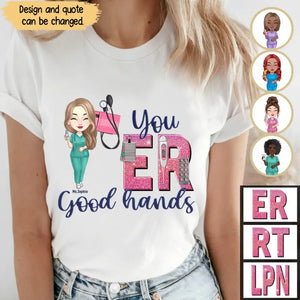 Personalized You ER Good Hands Gift For Nurse T-shirt Printed HTHHN1206