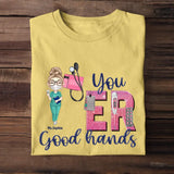 Personalized You ER Good Hands Gift For Nurse T-shirt Printed HTHHN1206