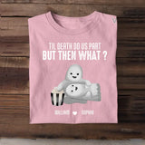 Personalized Til Death Do Us Part But Then What Couple Ghost T-shirt Printed MTHDT1406