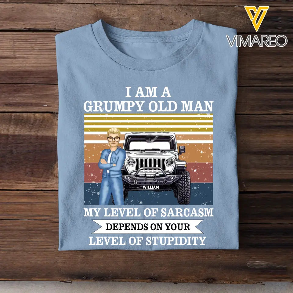 Personalized I Am A Grumpy Old Man/Woman My Level Of Sarcasm Depends On Your Level Of Stupidity T-shirt Printed QTTB1506