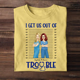 Personalized I Get Us Out Of Trouble Gift For Nurse T-shirt Printed 23JUN-HN15