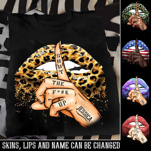 Personalized Shut The Fuck Up Glitter Lips For Cool Assy Girl Or Woman 2D Printed Tshirt