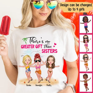 Personalized There's No Greater Gift Than Sisters Woman In Beach T-shirt Printed PTN2206
