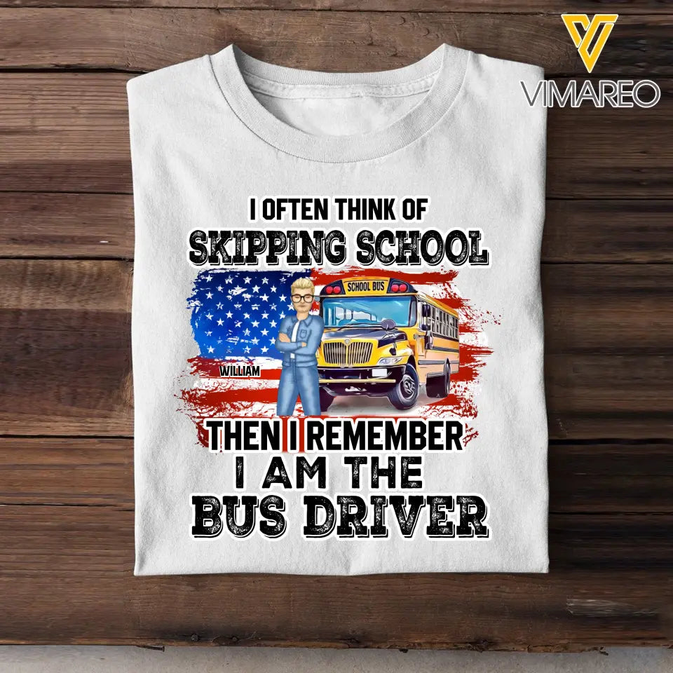 Personalized I Often Think Of Skipping School Then I Remember I Am The Bus Driver T-shirt Printed HTHDT2606