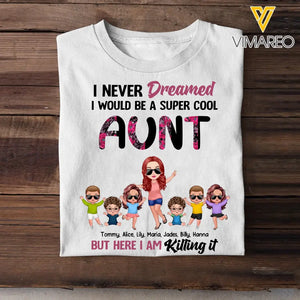 Personalized I Never Dreamed I Would Be A Super Cool Aunt But Here I Am Killing It T-shirt Printed 23JUN-PN27