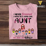 Personalized I Never Dreamed I Would Be A Super Cool Aunt But Here I Am Killing It T-shirt Printed 23JUN-PN27