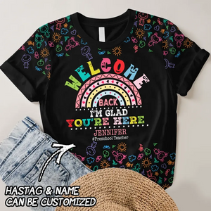 Personalzied Welcome Back I'm Glad You're Here Gift for Teachers 3D TShirt Printed HTHDT2706