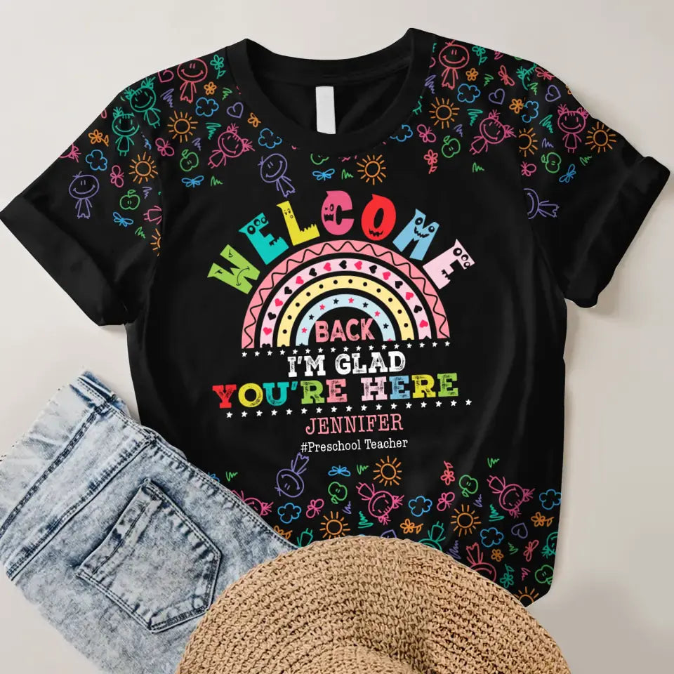Personalzied Welcome Back I'm Glad You're Here Gift for Teachers 3D TShirt Printed HTHDT2706