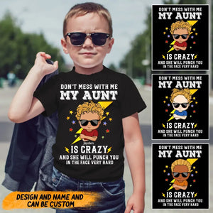 Personalized Don't Mess With Me My Aunt Is Crazy And She Will Punch You In The Face Very Hard Kid's T-shirt Printed HTHKVH2706