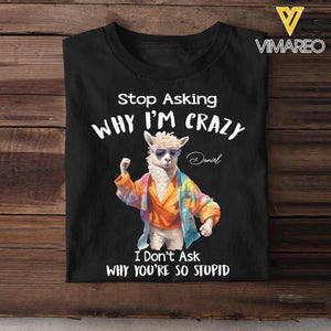 Personalized Stop Asking Why I'm Crazy I Don't Ask Why You're So Stupid Llama T-shirt Printed MTHDT0307