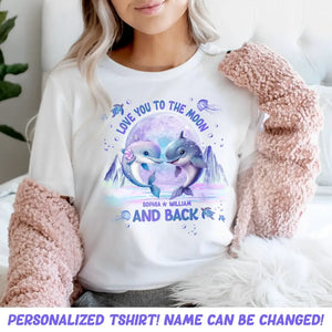 Personalized Love You To The Moon And Back Dolphin Couple T-shirt Printed DT67