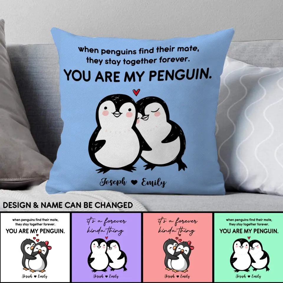 Personalized When Penguins Find Their Mate They Stay Together Forever Pillow Printed MTHDT0707