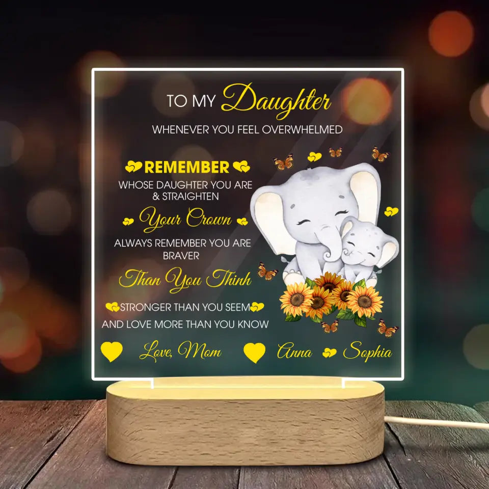 Personalized To My Daughter Whenever You Feel Overwhelmed Remember Whose Daughter You Are & Straighten Elephant LED Night Light Acrylic LED Lamp Printed PNKVH0707