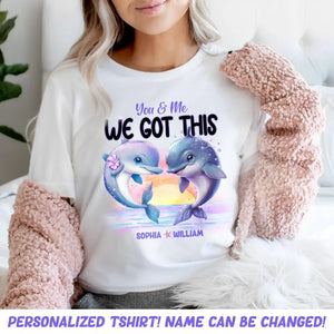 Personalized You & Me We Got This Dolphin Couple T-shirt Printed DT77