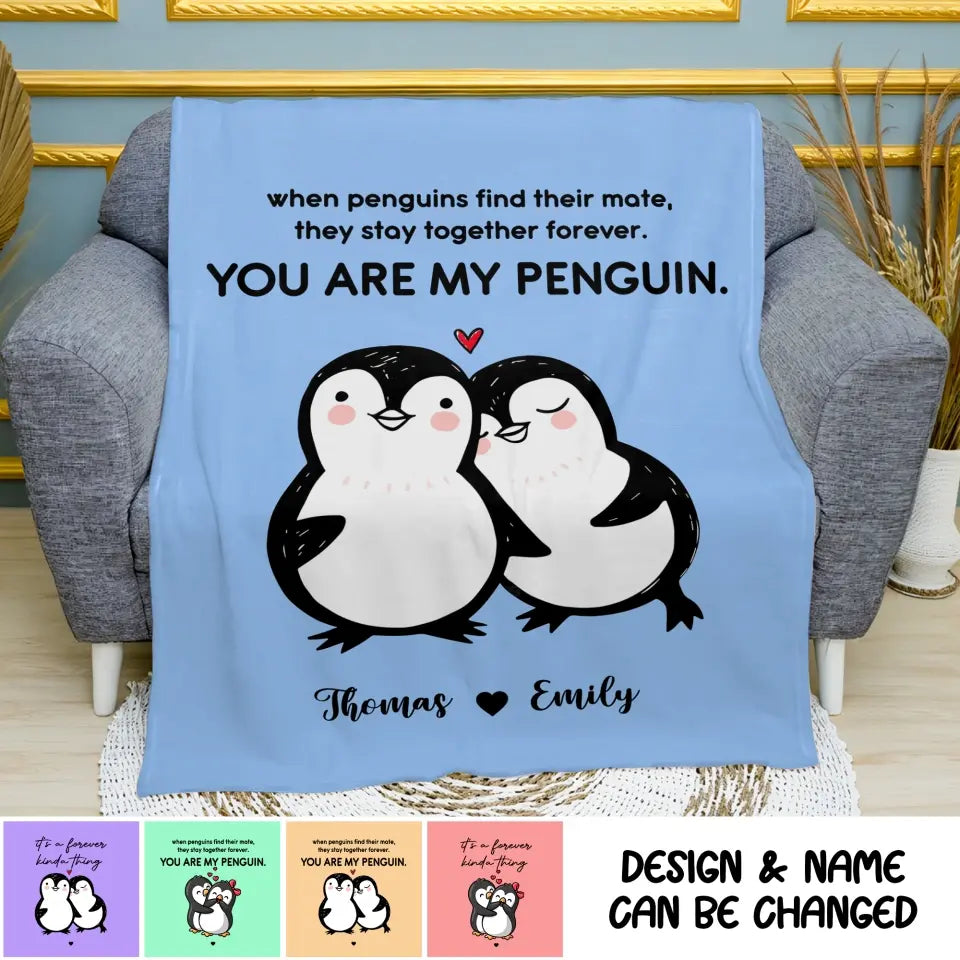 Personalized When Penguins Find Their Mate They Stay Together Forever You Are My Penguin Couple Quilt Blanket Printed MTHDT1007