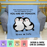Personalized When Penguins Find Their Mate They Stay Together Forever You Are My Penguin Couple Quilt Blanket Printed MTHDT1007